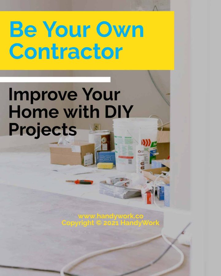 Be Your Own Contractor Improve Your Home With DIY Projects