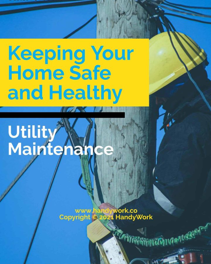 Keeping Your Home Safe and Healthy Utility Maintenance